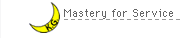 Mastery for Service